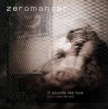 Album Zeromancer: It Sounds Like Love (But It Looks Like Sex) EP