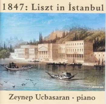 Album Zeynep Üçbaşaran: 1847: Liszt In Istanbul