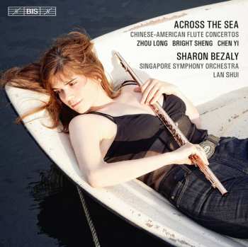 Album Zhou Long: Across The Sea (Chinese-American Flute Concertos)