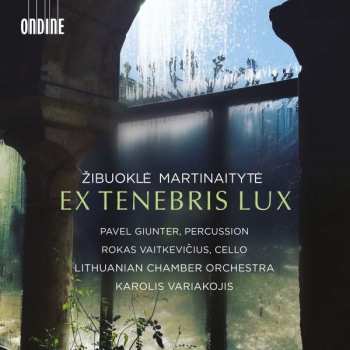 Album Žibuoklė Martinaitytė: Ex Tenebris Lux Für Streichorchester