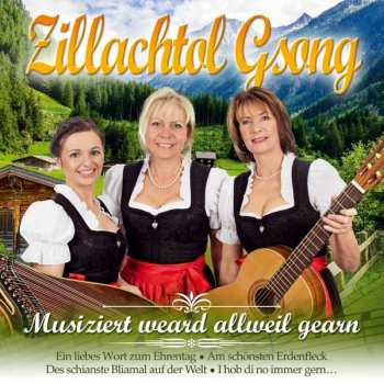 Album Zillachtol Gsong: Musiziert Weard Allweil Gearn