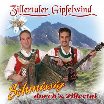 Album Zillertaler Gipfelwind: Schmissig Durch's Zillertal