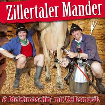 Album Zillertaler Mander: A Melchmaschin' Mit Volksmusik