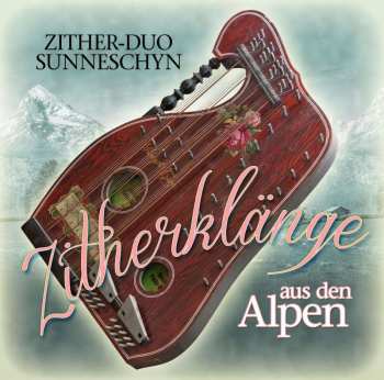 Zither-duo Sunneschyn: Zither Klänge Aus Den Alpen