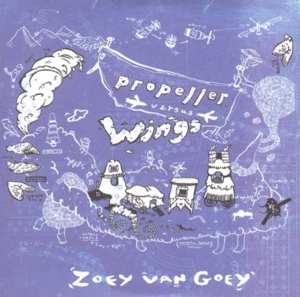 Zoey Van Goey: Propeller Versus Wings
