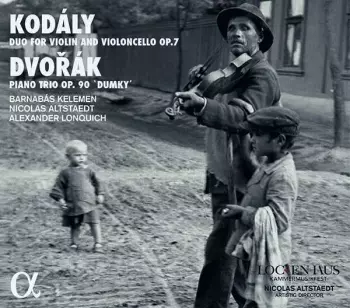 Zoltán Kodály: Duo For Violin And Violincello Op. 7 / Piano Trio Op. 90 ‛Dumky’
