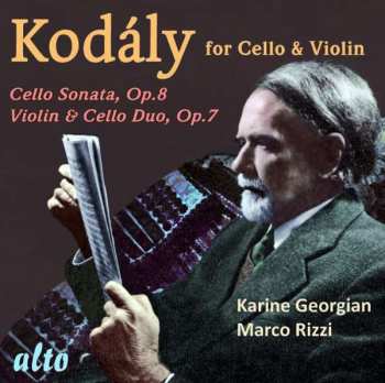 Album Zoltán Kodály: for Cello & Violin - Cello Sonata Op.8, Violin & Cello Duo Op.7 
