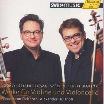 Album Zoltán Kodály: Friedemann Eichhorn & Alexander Hülshoff - Werke Für Violine & Violoncello
