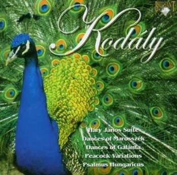 Zoltán Kodály: Háry János Suite / Dances Of Marosszék / Dances Of Galánta / Peacock Variations / Psalmus Hungaricus