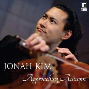 Album Zoltán Kodály: Jonah Kim - Approaching Autumn