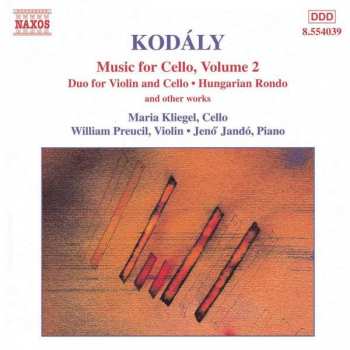 Zoltán Kodály: Music For Cello, Volume 2 (Duo For Violin And Cello • Hungarian Rondo And Other Works)