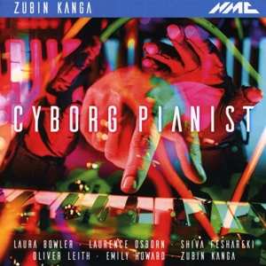Album Zubin Kanga: Cyborg Pianist