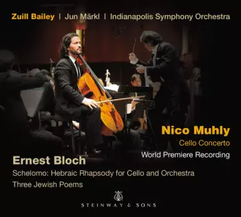 Zuill Bailey: Cello Concerto; Schelomo - Hebraic Rhapsody For Cello And Orchestra; Three Jewish Poems