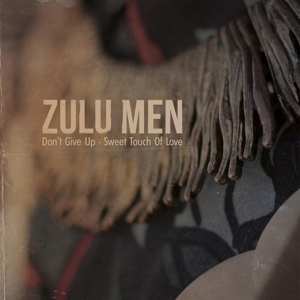 Album Zulu Men: 7-don't Give Up/sweet Touch Of Love