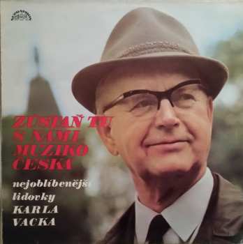 Album Karel Vacek: Zůstaň Tu S Námi, Muziko Česká - Nejoblíbenější Lidovky Karla Vacka