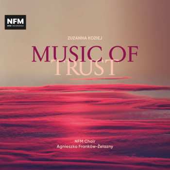Album Zuzanna Koziej: Mass Of Trust Für Sopran,chor,kammerorchester